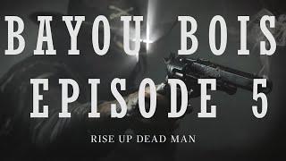 Bayou Bois Episode 5 - Hunt: Showdown