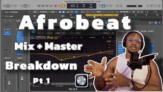 Afrobeat Mix and Master Break Down Pt 1 | The Mix | Logic Pro X