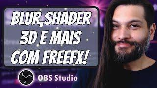 Plugin STREAMFX agora GRÁTIS no FREEFX para Obs Studio (o que dá pra fazer)