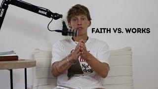 Faith vs. Works (EP 32)