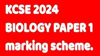 KCSE 2024 BIOLOGY PAPER 1 Marking scheme.