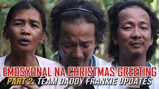 PART 2 CHRISTMAS GREETINGS NG TEAM PARA KAY DADDY FRANKIE TILA NAGING EMOTIONAL ANG LAHAT! PANUORIN!