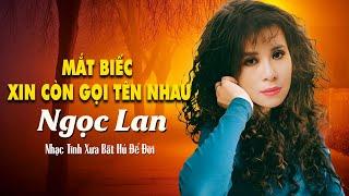 Liên Khúc Mắt Biếc, Xin Còn Gọi Tên Nhau | NGỌC LAN - Tình Khúc Xưa Da Diết Con Tim Người Mến Mộ