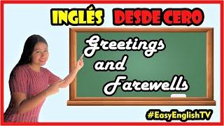 Lección 5 - Saludos y despedidas en inglés - Greetings and Farewells - INGLÉS DESDE CERO 