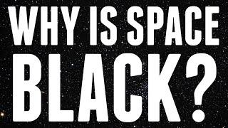 WHY Is SPACE Black?