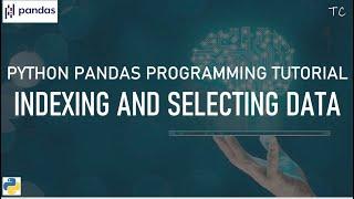 Python Pandas tutorial: Indexing and Selecting Data | Python | Pandas