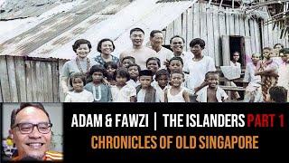 Chronicles of Old Singapore | The Islanders Adam & Fawzi – St. John's & Lazarus Part 1