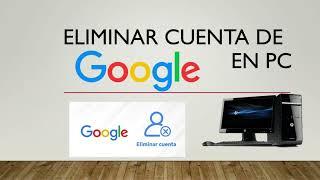 Cómo ELIMINAR CUENTA Google PC 2024