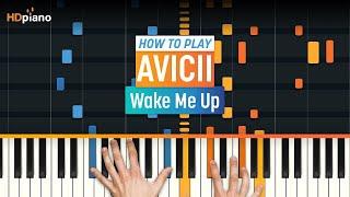 How to Play "Wake Me Up" by Avicii | HDpiano (Part 1) Piano Tutorial