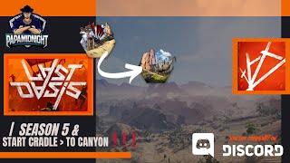 LAST OASIS  | SEASON 5 START Cradle to Canyon