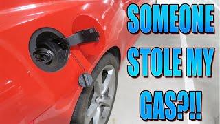 SOMEONE STOLE GAS FROM MY CAR!?!