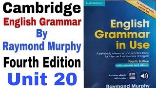 Unit 20 of Cambridge English Grammar by Raymond Murphy Fourth Edition | Cambridge English Grammar