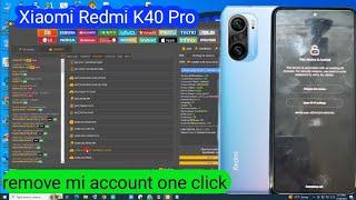 Xiaomi Redmi K40 Pro__mi account remove one click with unlock tool