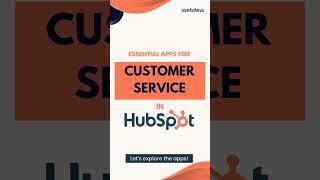 Essential Apps for Customer Service in HubSpot