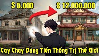 Full Trọn Bộ | Chiến Lược Gia Cày Chay Dùng Tiền Để Thống Trị Thế Giới | Review Truyện