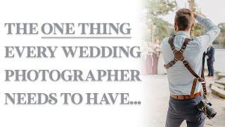 The One Thing Every Wedding Photographer Needs to Have...