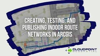 Creating, Testing, and Publishing Indoor Route Networks in ArcGIS