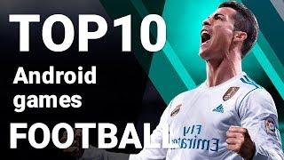Top 10 Football Games for Android 2018 [1080p/60fps]