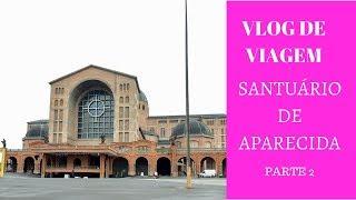 VISITA AO SANTUÁRIO DE APARECIDA-SP: MIRANTE,MUSEU E MUITO MAIS PARTE 2