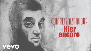 Charles Aznavour - Hier encore (Audio Officiel)