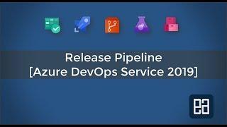 Release Pipelines in Azure DevOps Service 2019 on CI/CD