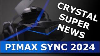 Pimax  SYNC 2024 | CRYSTAL SUPER NEWS