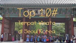 Top 10 Tempat Wisata di Seoul Korea | ini namja backpacker