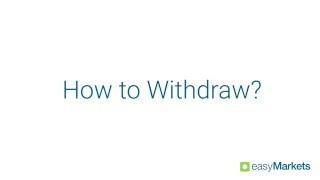 easyMarkets - How to Withdraw