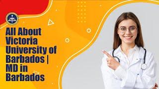 All About Victoria University of Barbados | MD in Barbados
