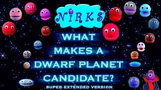 What Makes a Dwarf Planet Candidate? Super Extended Solar System Song / Meet 8 New Candidates/ Nirks