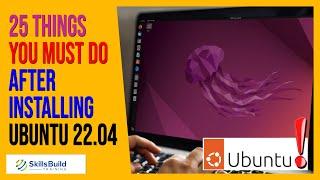  25 Things You MUST DO After Installing Ubuntu 22.04 LTS (Right Now!)