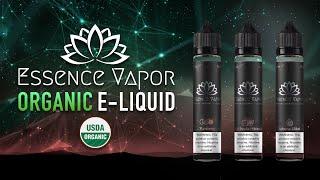 ORGANIC E-Liquid Review  Essence Vapor’s ALL NATURAL Nicotine Solution