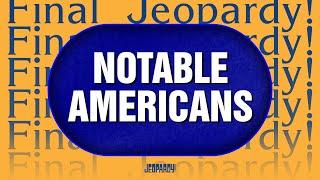 Notable Americans | Final Jeopardy! | JEOPARDY!