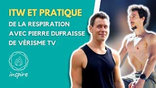 [Interview] Pratique de la RESPIRATION avec Pierre Dufraisse de Vérisme TV