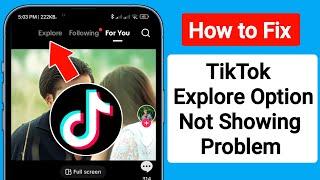 How to Fix TikTok Explore Option Not Showing Problem | Explore Option Missing On TikTok