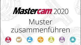 Neu in Mastercam 2020 | Muster zusammenführen Erweiterungen