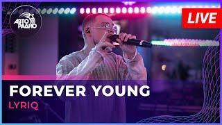 LYRIQ - Forever Young (LIVE @ Авторадио)