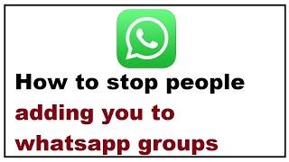 How to stop people adding you to whatsapp groups