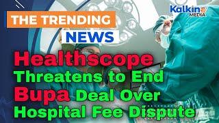 Healthscope Threatens to End Bupa Deal Over Hospital Fee Dispute