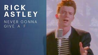 Rick Astley - IDGAF