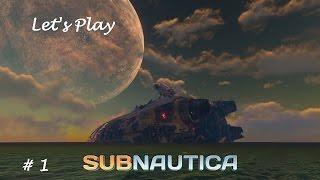 Subnautica Let's Play S1Ep1 Getting Started