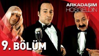 Arkadaşım Hoşgeldin - 9. Bölüm