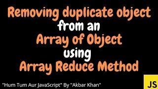 Removing duplicate object from an array of object using "array reduce method"