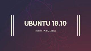 4 Awesome New Features in Ubuntu 18.10 Cosmic Cuttlefish