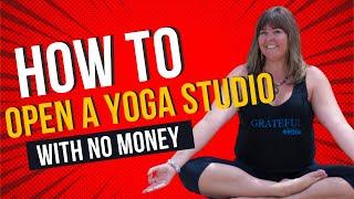 How to Open a Yoga Studio with No Money