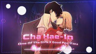 Cha Hae-In X One Of The Girls X Good For You [Edit/AMV] !