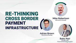 Re-Thinking Cross Border Payment Infrastructure | FinTech Frontiers Live
