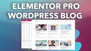 How To Make A WordPress Blog with Elementor Pro