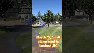 March 19, Small playground in Lanford ,BC
