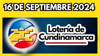 LOTERIA DE CUNDINAMARCA último sorteo del lunes 16 de septiembre de 2024 